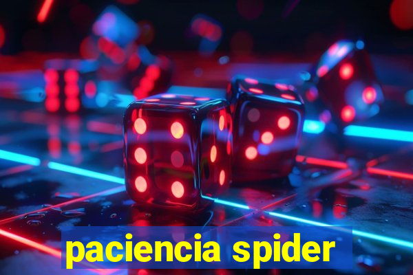 paciencia spider